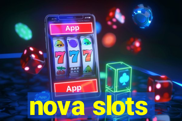 nova slots