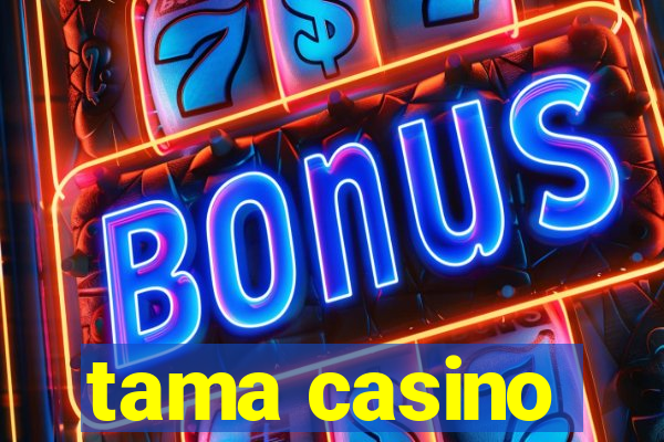 tama casino