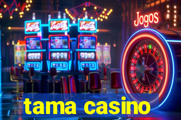 tama casino