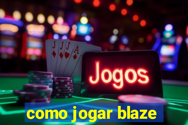 como jogar blaze