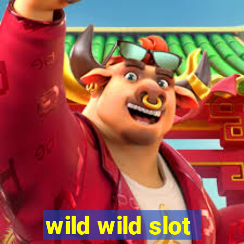 wild wild slot