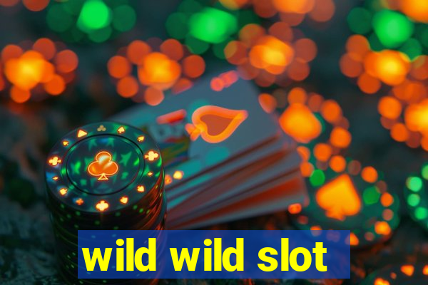 wild wild slot