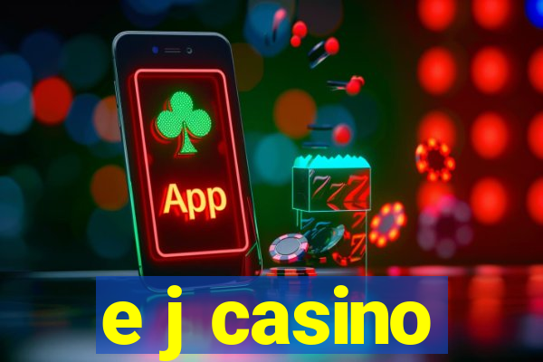 e j casino