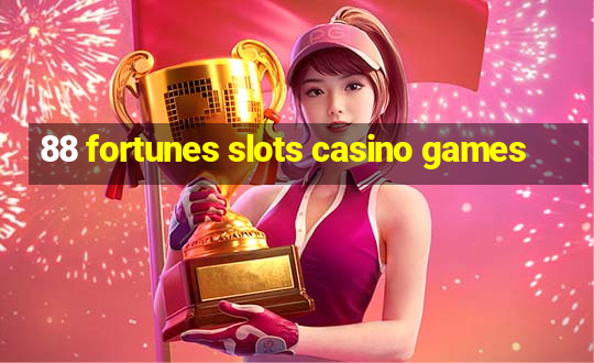 88 fortunes slots casino games