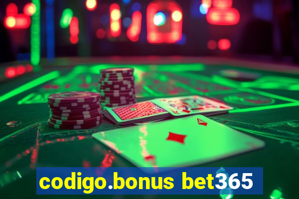 codigo.bonus bet365