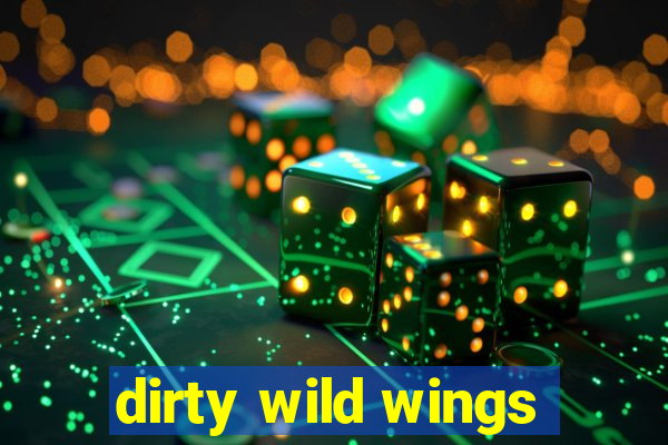 dirty wild wings