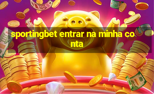 sportingbet entrar na minha conta