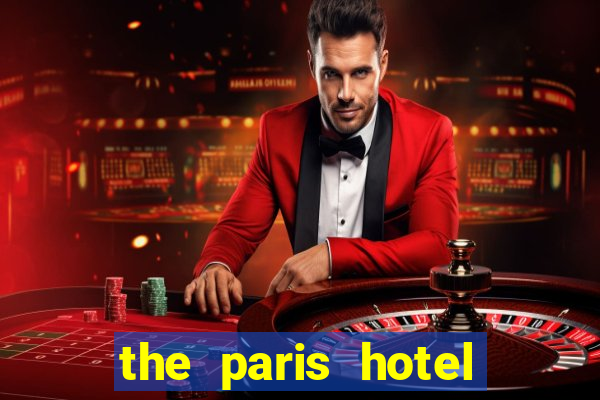 the paris hotel and casino