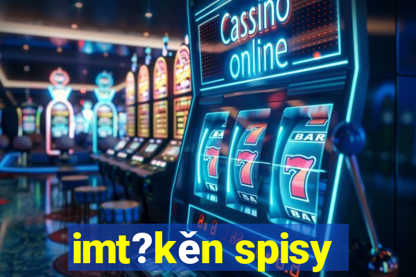 imt?kěn spisy