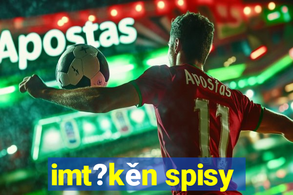 imt?kěn spisy