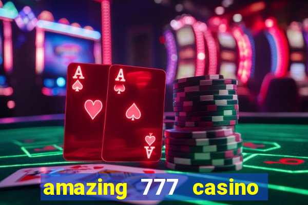 amazing 777 casino sign up