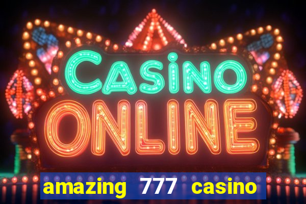 amazing 777 casino sign up