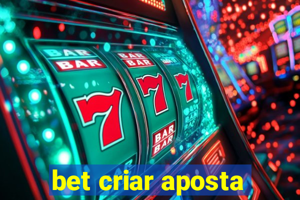 bet criar aposta