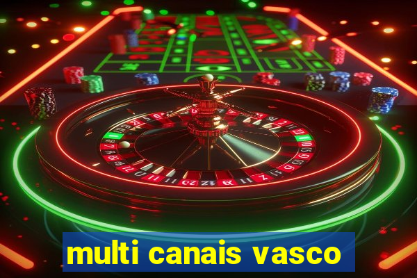 multi canais vasco