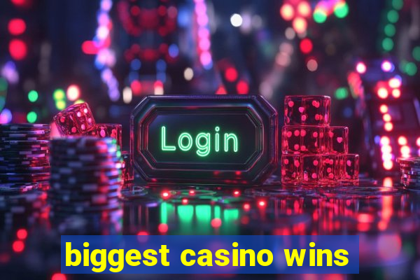 biggest casino wins