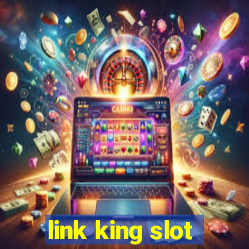 link king slot