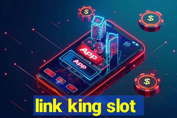 link king slot