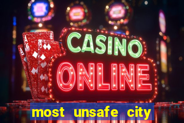 most unsafe city in us