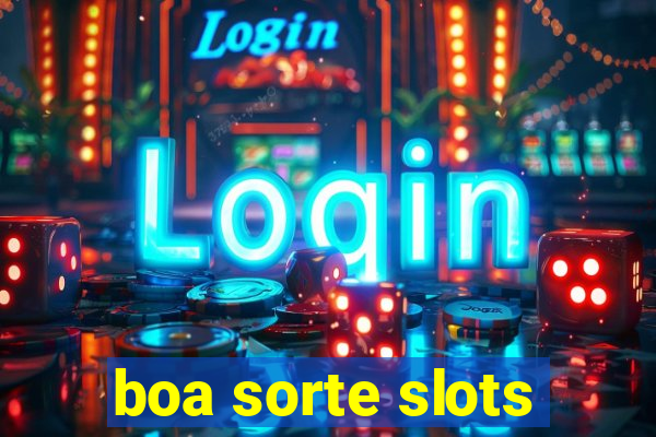 boa sorte slots