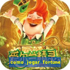 como jogar fortune tiger e ganhar dinheiro