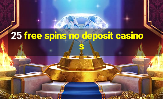 25 free spins no deposit casinos