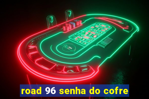 road 96 senha do cofre