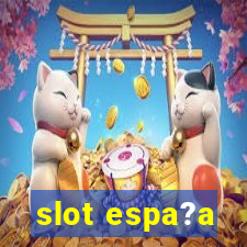 slot espa?a