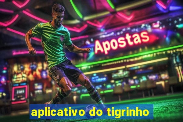 aplicativo do tigrinho