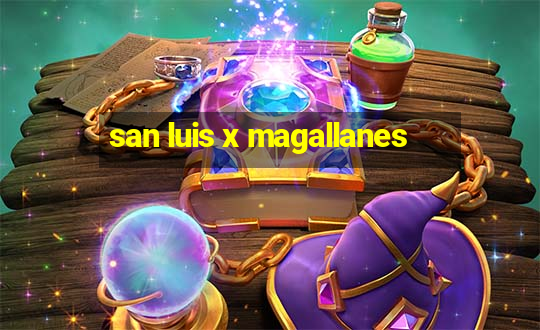 san luis x magallanes