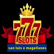 san luis x magallanes