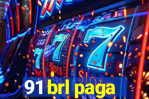 91 brl paga