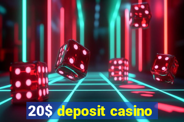 20$ deposit casino