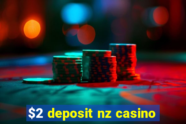 $2 deposit nz casino