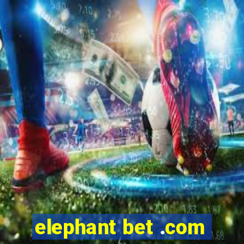 elephant bet .com