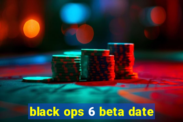 black ops 6 beta date