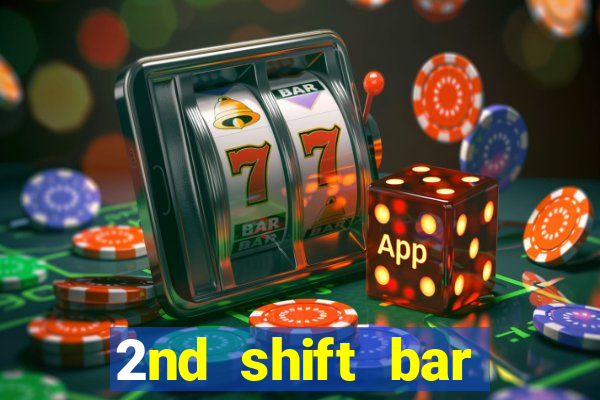 2nd shift bar casino review