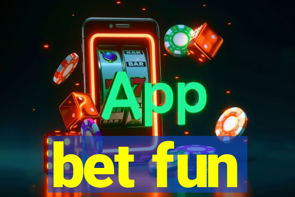 bet fun