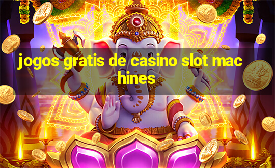 jogos gratis de casino slot machines