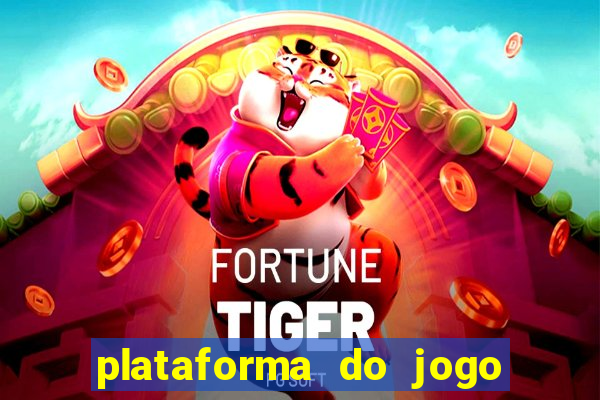 plataforma do jogo do tigre confiável