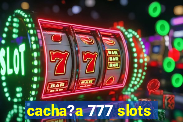 cacha?a 777 slots