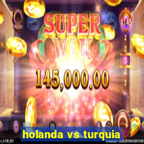 holanda vs turquia