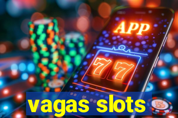 vagas slots