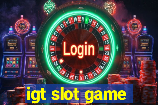 igt slot game