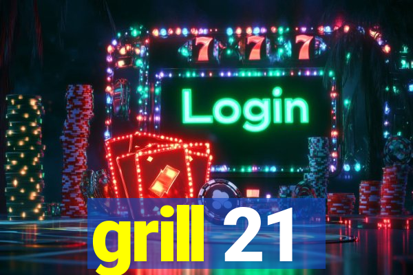 grill 21