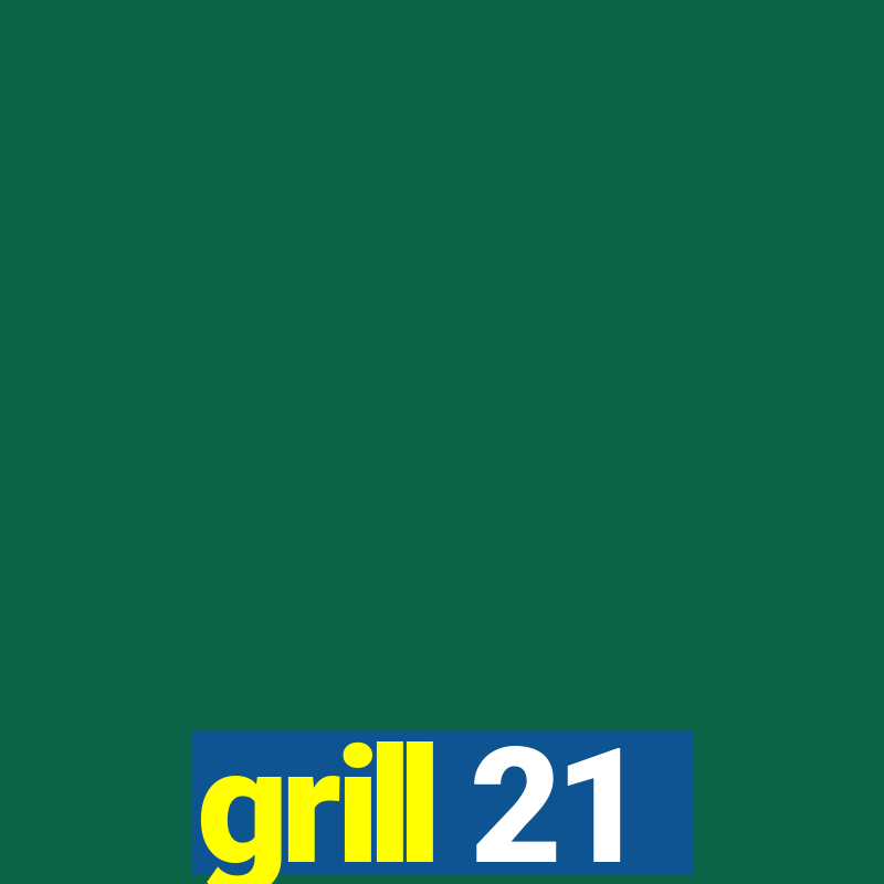 grill 21