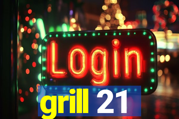 grill 21