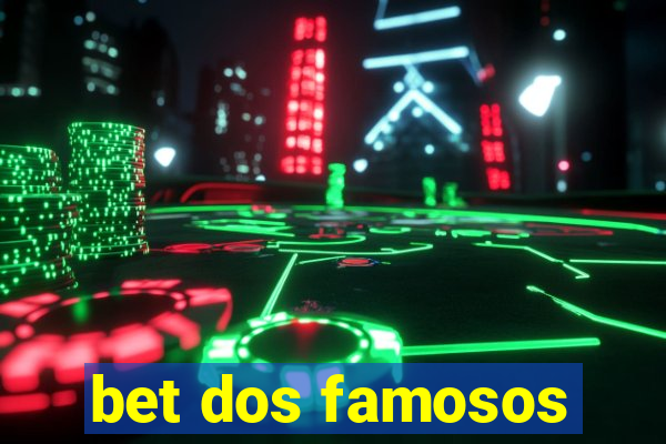 bet dos famosos