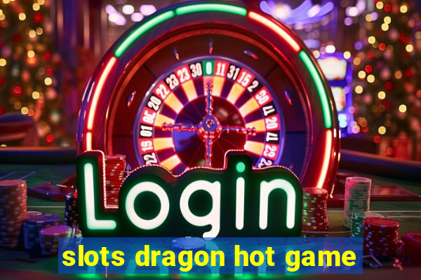 slots dragon hot game