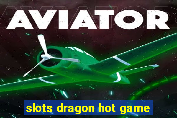 slots dragon hot game