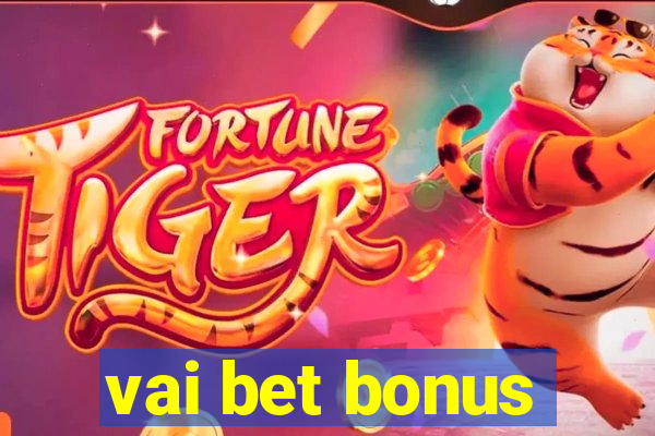 vai bet bonus